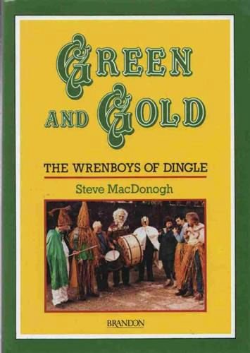 Stock image for Green and Gold: The Wrenboys of Dingle for sale by Rare and Recent Books