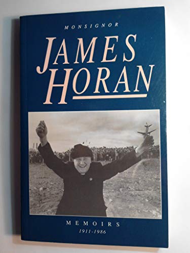 Stock image for Monsignor James Horan : Memoirs 1911-1986 for sale by Better World Books