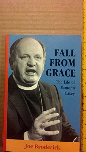 Stock image for Fall from Grace: Life of Eamonn Casey for sale by WorldofBooks