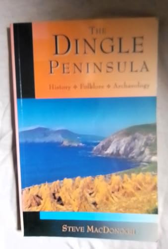 Stock image for The Dingle Peninsula : History, Folklore and Archaeology for sale by Better World Books