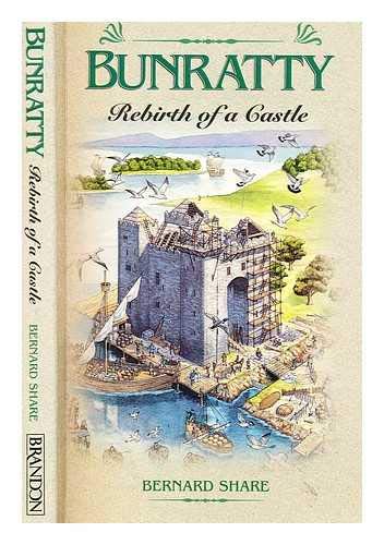 Stock image for Bunratty: Rebirth of a Castle for sale by Wonder Book