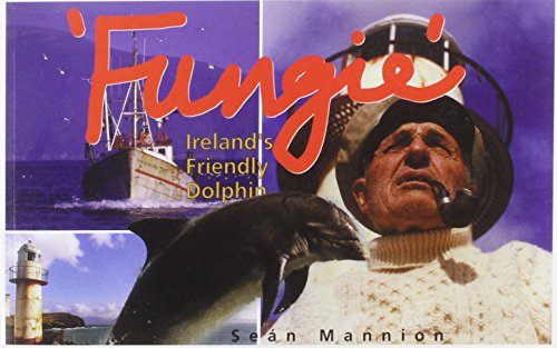 Stock image for Fungie Ireland's Friendly Dolphin for sale by AwesomeBooks