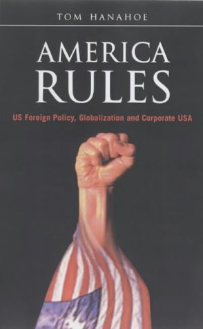 Beispielbild fr America Rules: US Foreign Policy, Globalisation and Corporate USA zum Verkauf von WorldofBooks