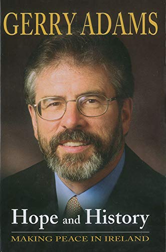 Hope and History: Making Peace in Ireland (9780863223174) by Gerry Adams