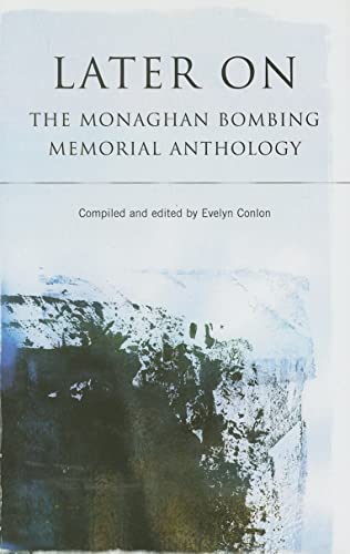 Stock image for Later on: The Monaghan Bombing Memorial Anthology for sale by Kennys Bookstore