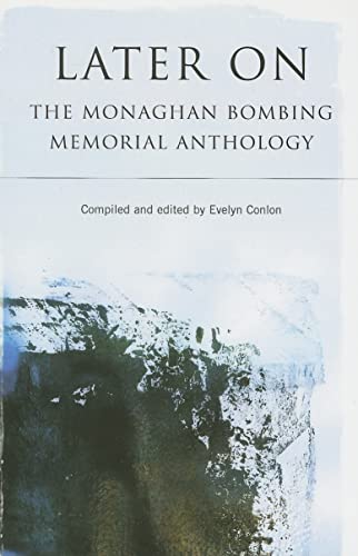 Stock image for Later On : The Monaghan Bombing Memorial Anthology for sale by Better World Books