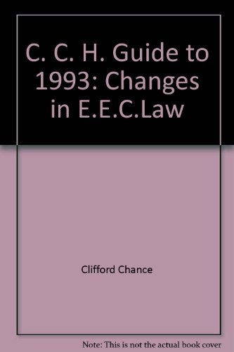 The CCH guide to 1993: Changes in EEC law (9780863252358) by Unknown Author