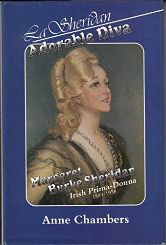 La Sheridan, Adorable Diva: The Biography of Margaret Burke Sheridan, Irish Prima Donna (1889-1958)