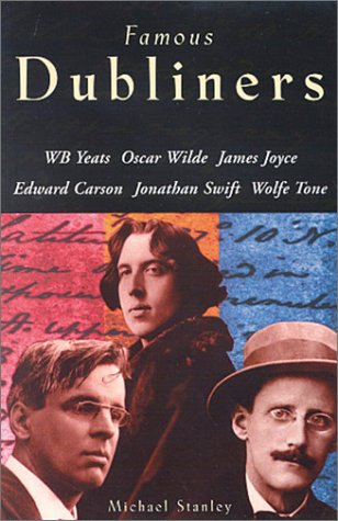 9780863275326: Famous Dubliners: W.B Yeats, James Joyce, Jonathan Swift, Wolfe Tone, Oscar Wilde, Edward Carson