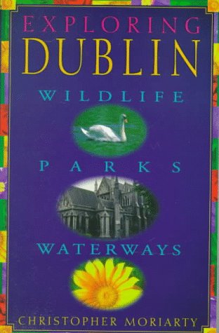 Beispielbild fr Exploring Dublin: Wildlife, Parks, Waterways zum Verkauf von WorldofBooks