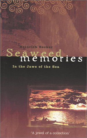 Seaweed Memories: In the Jaws of the Sea (9780863278358) by Becker, Heinrich
