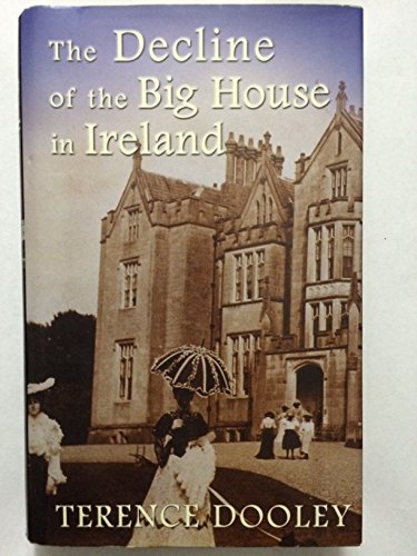 Stock image for Decline of the Big House in Ireland: A Study of Irish Landed Families, 1860-1960 for sale by GF Books, Inc.