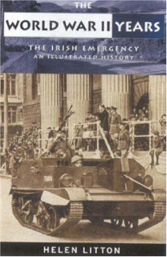 Beispielbild fr World War II Years: The Irish Emergency, An Illustrated History zum Verkauf von Ryde Bookshop Ltd