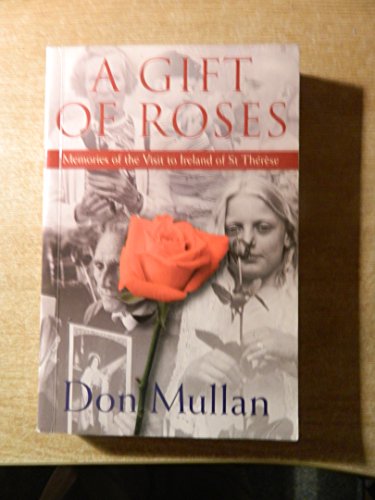 Imagen de archivo de A gift of roses: Memories of the visit to Ireland of the relics of St The?re`se a la venta por SecondSale