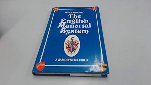The Evolution of the English Manorial System - J.W.Molyneux-Child