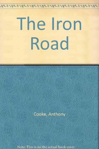 The Iron Road (9780863324000) by Cooke, Anthony