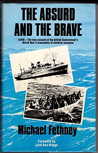 9780863324475: The Absurd and the Brave: CORB-the True Account of the British Government's World War IIevacuation of Children Overseas