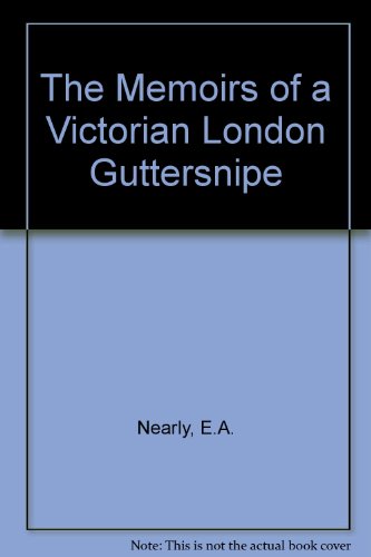 Stock image for The Memoirs of a Victorian London Guttersnipe for sale by Victoria Bookshop