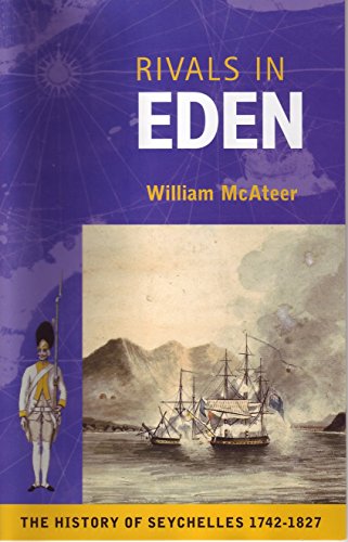 9780863324963: Rivals in Eden: History of the French Settlement and British Conquest of the Seychelles Islands, 1742-1818