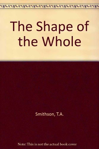 THE SHAPE OF THE WHOLE