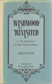 Beispielbild fr Wishwood Revisited: New Interpretation of T.S.Eliot's "Family Reunion" zum Verkauf von WorldofBooks