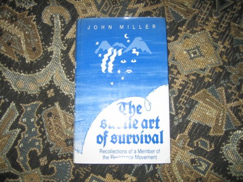 The Subtle Art of Survival: Recollections of a Member of the Resistance Movement (9780863326011) by Miller, John