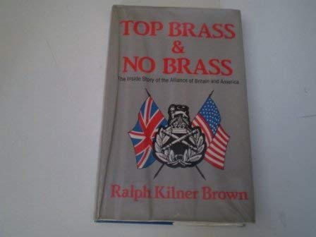 9780863326035: Top Brass and No Brass: Inside Story of the Alliance Between Britain and America