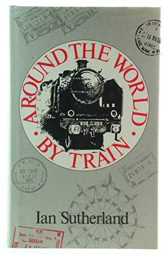 Beispielbild fr Around the World by Train zum Verkauf von Victoria Bookshop