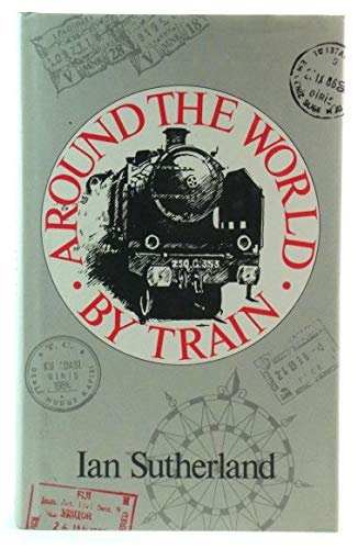 Stock image for Around the World by Train for sale by Victoria Bookshop