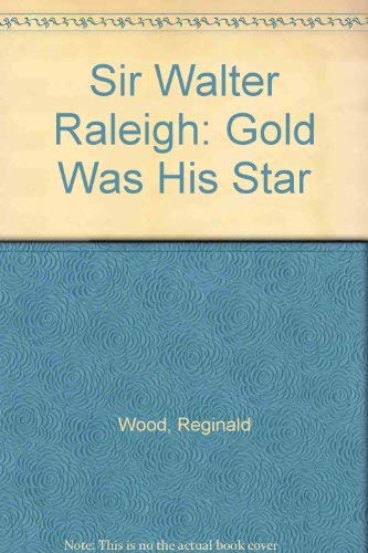 Beispielbild fr Sir Walter Ralegh :Gold was his star (an author signed copy) zum Verkauf von S.Carter