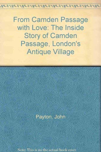 Imagen de archivo de From Camden Passage with Love: The Inside Story of Camden Passage, London's Antique Village a la venta por AwesomeBooks