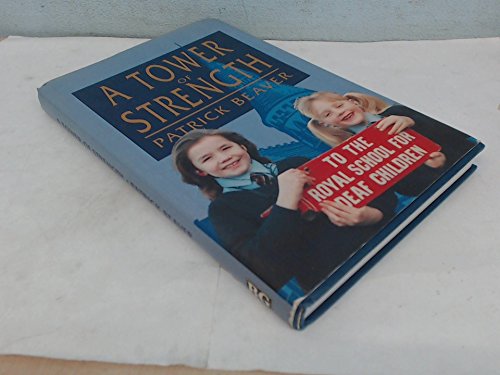 Imagen de archivo de A Tower of Strength: Two Hundred Years of the Royal School for Deaf Children, Margate a la venta por WorldofBooks