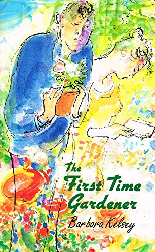 The First Time Gardener (9780863327926) by Kelsey, Barbara