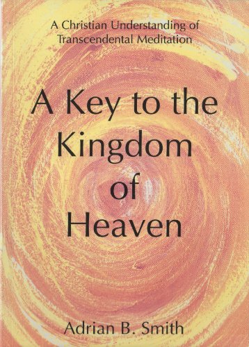 Beispielbild fr A Key to the Kingdom of Heaven: Christian Understanding of Transcendental Meditation zum Verkauf von WorldofBooks