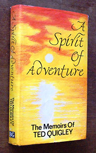 Beispielbild fr A Spirit of Adventure: Memoirs of Ted Quigley zum Verkauf von WorldofBooks