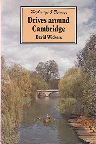 Drives Around Cambridge (Highways & Byways) (9780863340031) by Wickers, David.