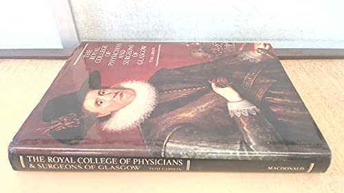 9780863340185: The Royal College Of Physicians And Surgeons Of Glasgow. A Short History Based On The Portraits And Other Media