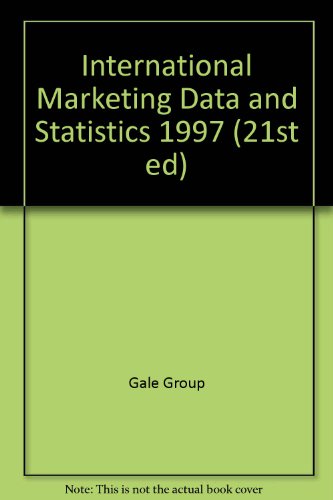 International Marketing Data and Statistics 1997 (21st ed) (9780863386909) by Gale Cengage Learning