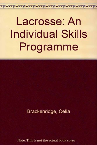 Lacrosse: An Individual Skills Programme (9780863390210) by Brackenridge, C.