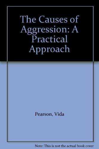 Stock image for Causes of Aggression : A Practical Approach for sale by Better World Books Ltd