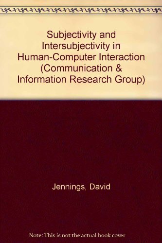 Subjectivity and Intersubjetivity in Human-computer Interaction (9780863393112) by Jennings, D.