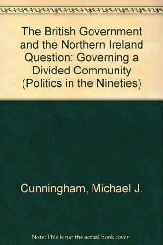 Beispielbild fr The British Government and the Northern Ireland Question: Governing a Divided Community (Politics in the Nineties S.) zum Verkauf von WorldofBooks