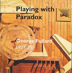 Beispielbild fr Playing with Paradox: George Fullard 1923-73 zum Verkauf von Cambridge Rare Books