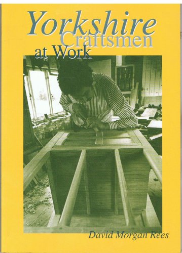 Stock image for Yorkshire Craftsmen at Work: A Unique Photographic Survey of a Living Tradition for sale by WorldofBooks