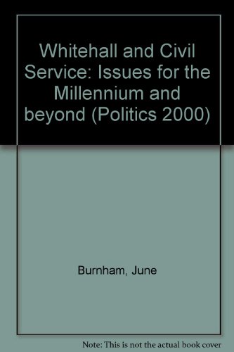 Whitehall and Civil Service: Issues for the Millennium and Beyond (9780863398995) by Burnham, J.