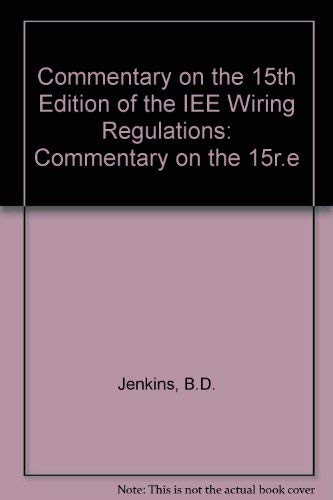 Stock image for Commentary on the 15th Edition of the IEE Wiring Regulations Jenkins, B.D for sale by Langdon eTraders