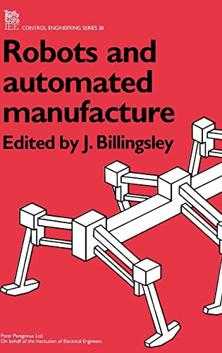 Beispielbild fr Robots and Automated Manufacture (IEE Control Engineering Series) (Control, Robotics and Sensors) zum Verkauf von Anybook.com