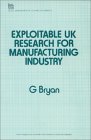 Stock image for Exploitable UK Research for Manufacturing Industry (Iee Management of Technology Series, 9) for sale by Zubal-Books, Since 1961