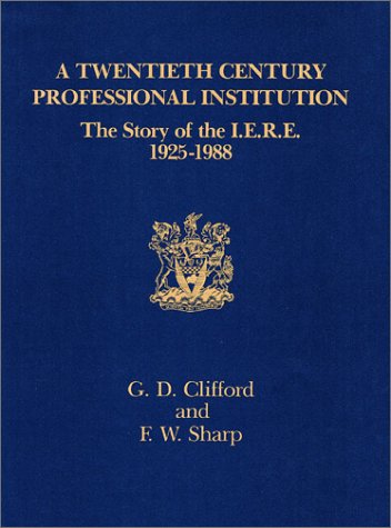 9780863411663: A Twentieth-century Professional Institution: Story of the Institution of Electrical and Radio Engineers (IEE history of technology series)