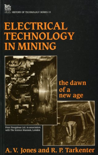 Electrical Technology in Mining: The Dawn of a New Age (I E E HISTORY OF TECHNOLOGY SERIES) (9780863411991) by Jones, Alan V.; Tarkenter, R. P.